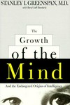 The growth of the mind and the endangered origins of intelligence /
