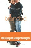 Branded : the buying and selling of teenagers /