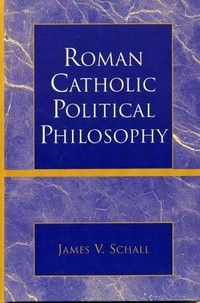 Roman Catholic political philosophy /