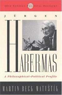 Jürgen Habermas : a philosophical-political profile /