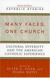 Many faces, one church : cultural diversity and the American Catholic experience /