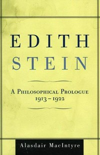 Edith Stein : a philosophical prologue, 1913-1922 /