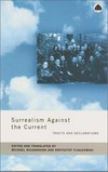 Surrealism against the current : tracts and declarations /