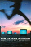 After the death of childhood : growing up in the age of electronic media /