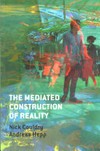 The mediated construction of reality /
