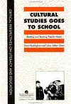 Cultural studies goes to school : reading and teaching popular media /