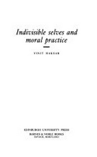 Indivisible selves and moral practice /