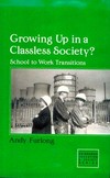 Growing up in a classless society? : school to work transitions /