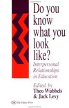 Do you know what you look like? : interpersonal relationships in education /