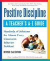 Positive discipline : a teacher's A-Z guide : hundreds of solutions for almost every classroom behavior problem! /