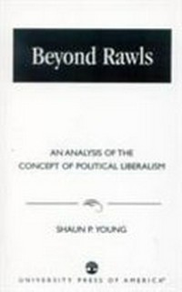 Beyond Rawls : an analysis of the concept of political liberalism /