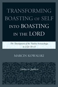 Transforming boasting of self into boasting in the Lord : the development of the Pauline Periautologia in 2 Cor 10-13 /