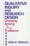 Qualitative inquiry and research design : choosing among five traditions /