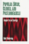 Popular music, gender, and postmodernism : anger is an energy /