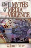 The 11 myths of media violence /