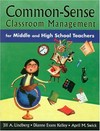Common-sense classroom management for middle and high school teachers /
