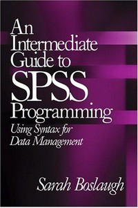 An intermediate guide to SPSS programming : using syntax for data mamagement /