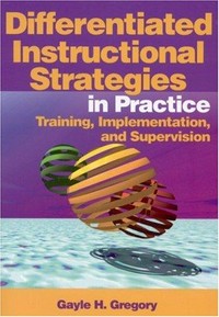 Differentiated instructional strategies in practice : training, implementation, and supervision /