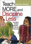 Teach more and discipline less : preventing problem behaviors in the K-6 classroom /