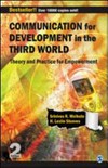 Communication for development in the Third World : theory and practice for empowerment /