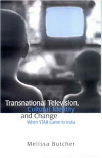 Transnational television, cultural identity and change : when STAR came to India /
