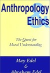 Anthropology & ethics : the quest for moral understanding /