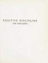 Positive discipline for teenagers : empowering your teens and yourself through kind and firm parenting /