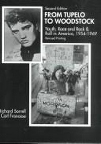 From Tupelo to Woodstock : youth, race, and rock-and-roll in America 1954-1969 /