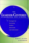 The learner-centered classroom and school : strategies for increasing student motivation and achievement /