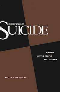 In the wake of suicide : stories of the people left behind /