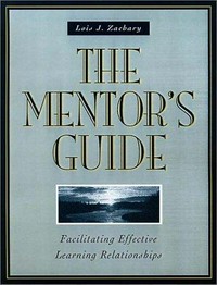 The mentor's guide : facilitating effective learning relationships /