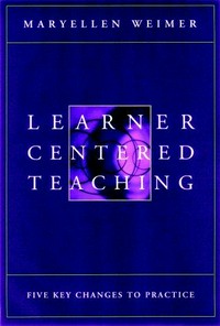 Learner-centered teaching : five key changes to practice /