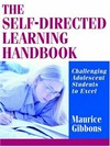 The self-directed learning handbook : challenging adolescent students to excel /