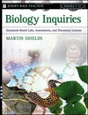 Biology inquiries : standard-based labs, assessments, and discussion lessons /