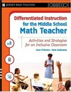 Differentiated instruction for the middle school math teacher : activities and strategies for an inclusive classroom /