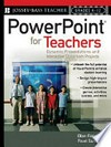 Powerpoint for teachers : dynamic presentations and interactive classroom projects (grades K-12) /