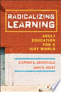Radicalizing learning : adult education for a just world /