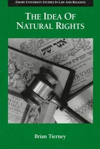 The idea of natural rights : studies on natural rights, natural law and church law, 1150-1625 /