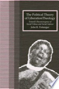 The political theory of liberation theology : toward a reconvergence of social values and social science /