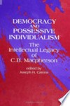 Democracy and possessive individualism : the intellectual legacy of C.B. Macpherson /