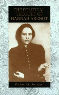 The political thought of Hannnah Arendt /