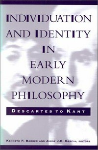 Individuation and identity in early modern philosophy : Descartes to Kant /