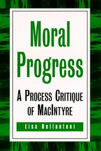 Moral progress : a process critique of MacIntyre /