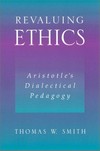 Revaluing ethics : Aristotle's dialectical pedagogy /