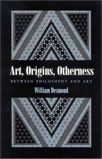 Art, origins, otherness : between philosophy and art /