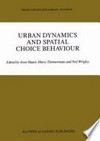 Urban dynamics and spatial choice behaviour /