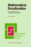 Mathematical enculturation : a cultural perspective on mathematics education /