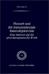 Husserl und die transzendentale Intersubjektivität : eine Antwort auf die sprachpragmatische Kritik /