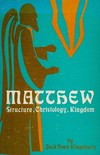 Matthew: structure, christology, kingdom /