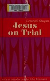 Jesus on trial : the development of the passion narratives and their historical and ecumenical implications /